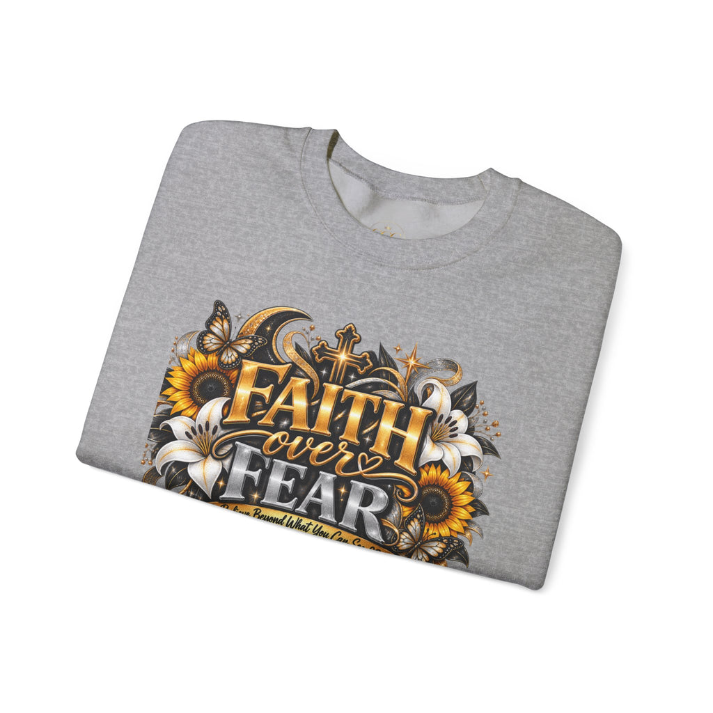 Faith Over Fear Sweatshirt | Believe Beyond What You Can See