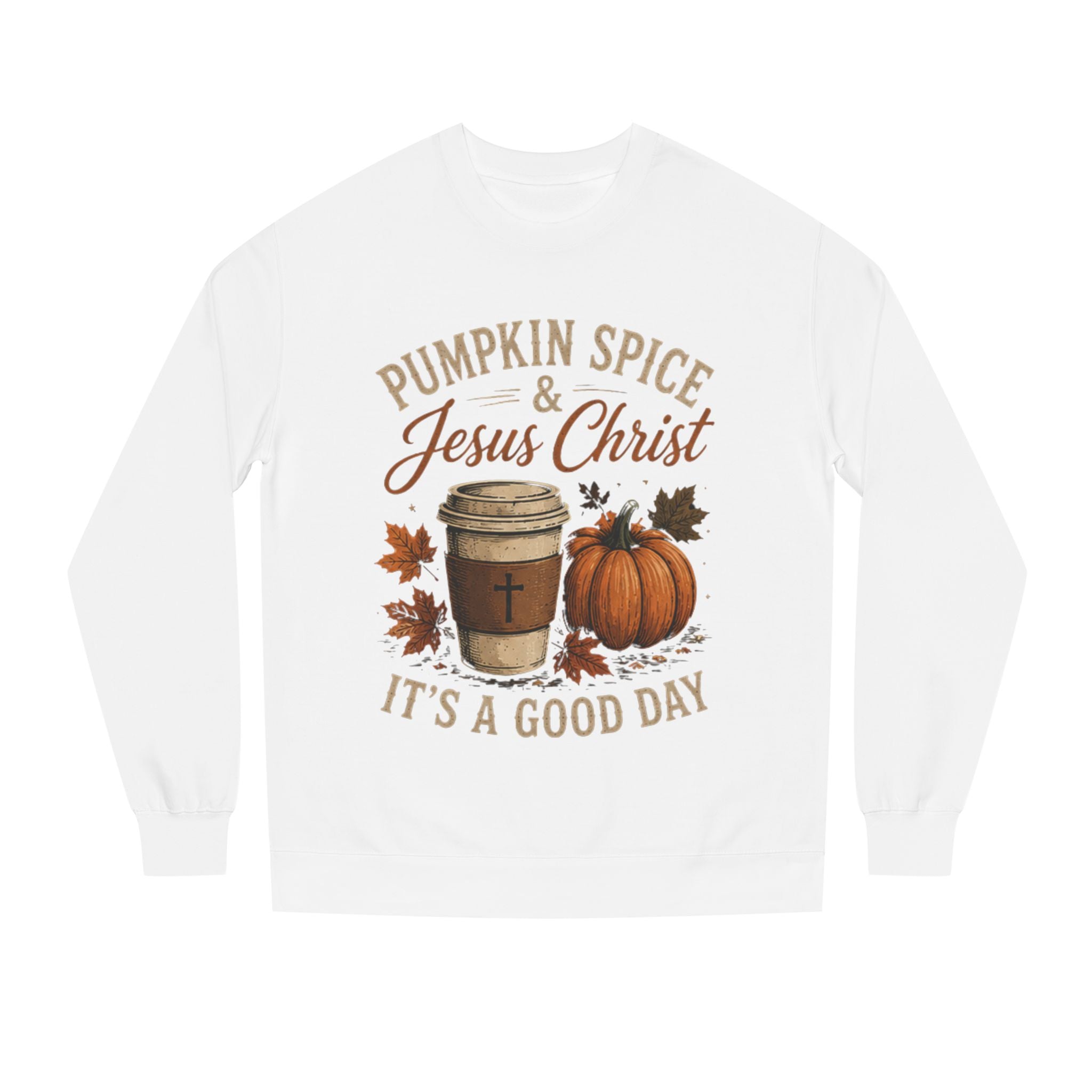 Pumpkin Spice & Jesus Christ It's A Good Day Sweatshirt
