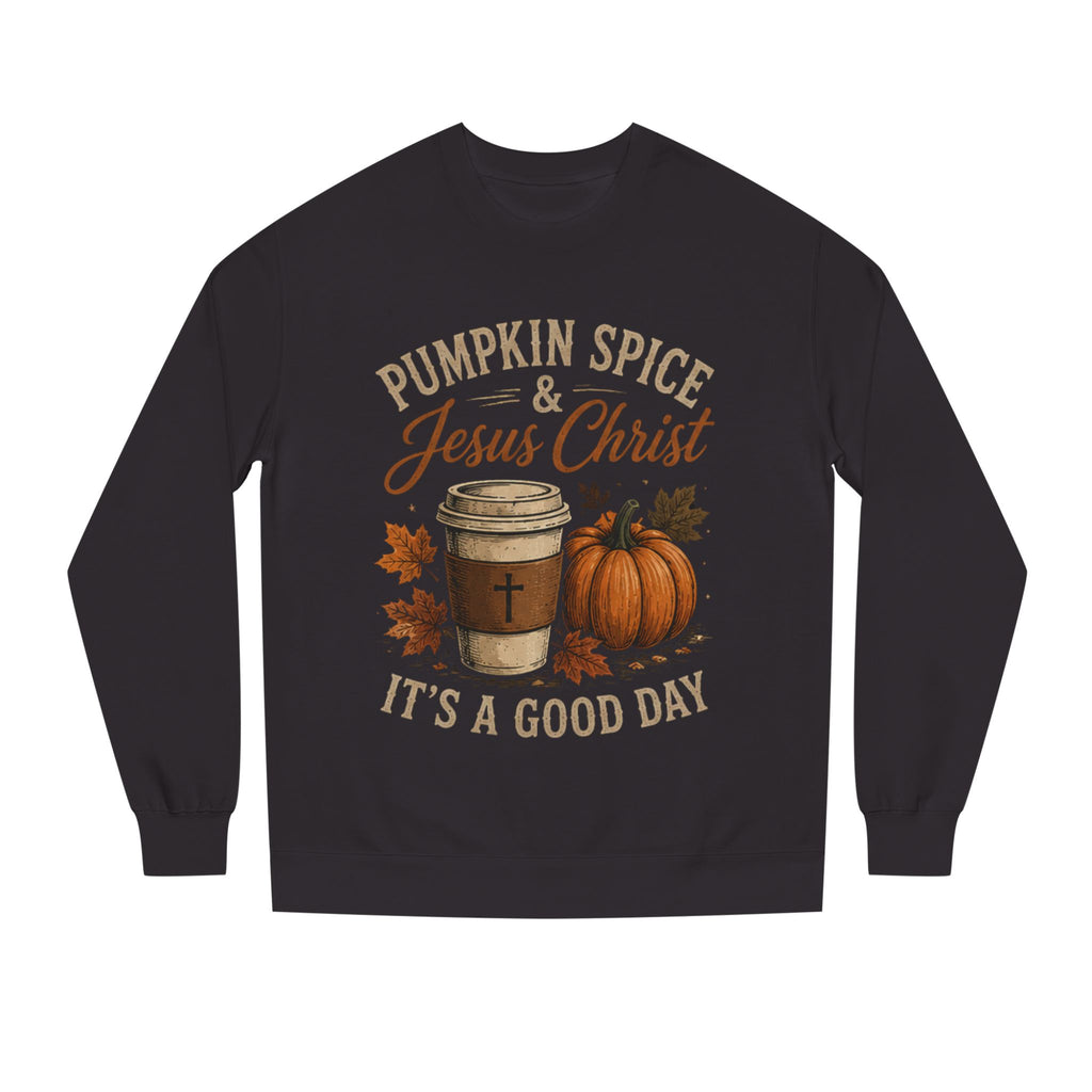 Pumpkin Spice & Jesus Christ It's A Good Day Sweatshirt
