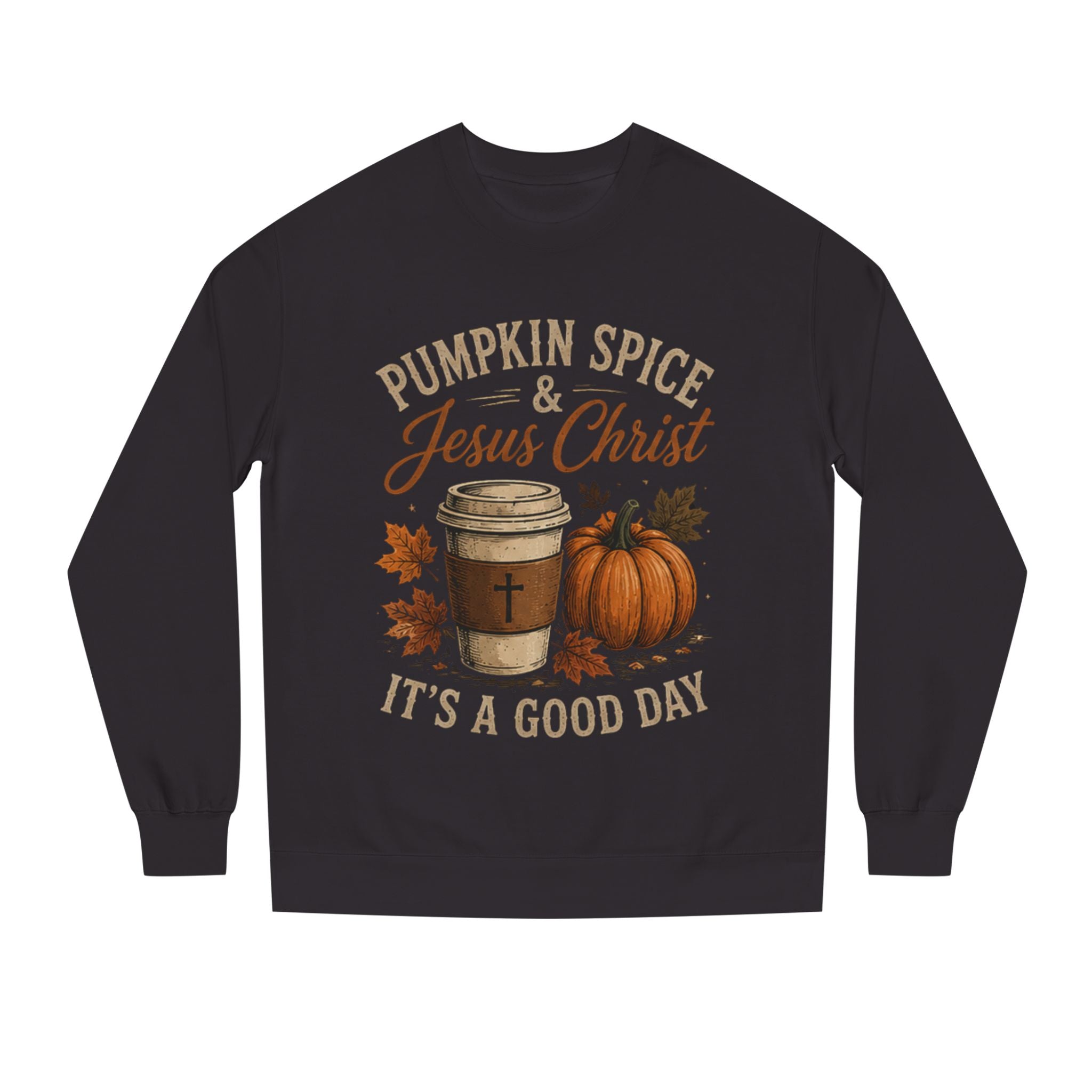 Pumpkin Spice & Jesus Christ It's A Good Day Sweatshirt