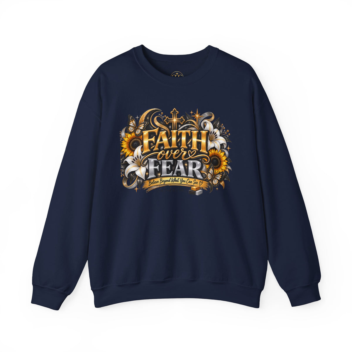 Faith Over Fear Sweatshirt | Believe Beyond What You Can See