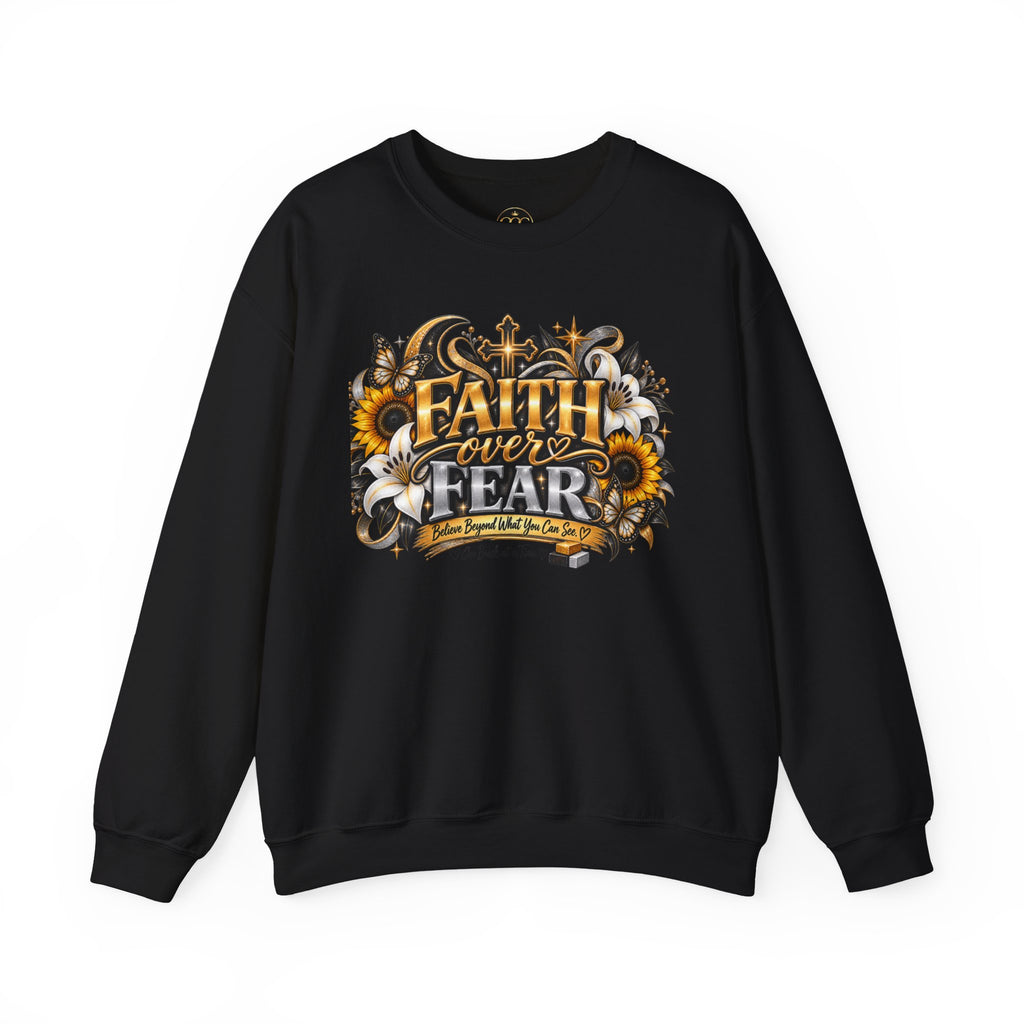 Faith Over Fear Sweatshirt | Believe Beyond What You Can See
